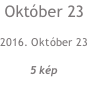 Október 23 2016. Október 23 5 kép